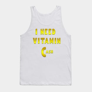 i need vitamin cash Tank Top